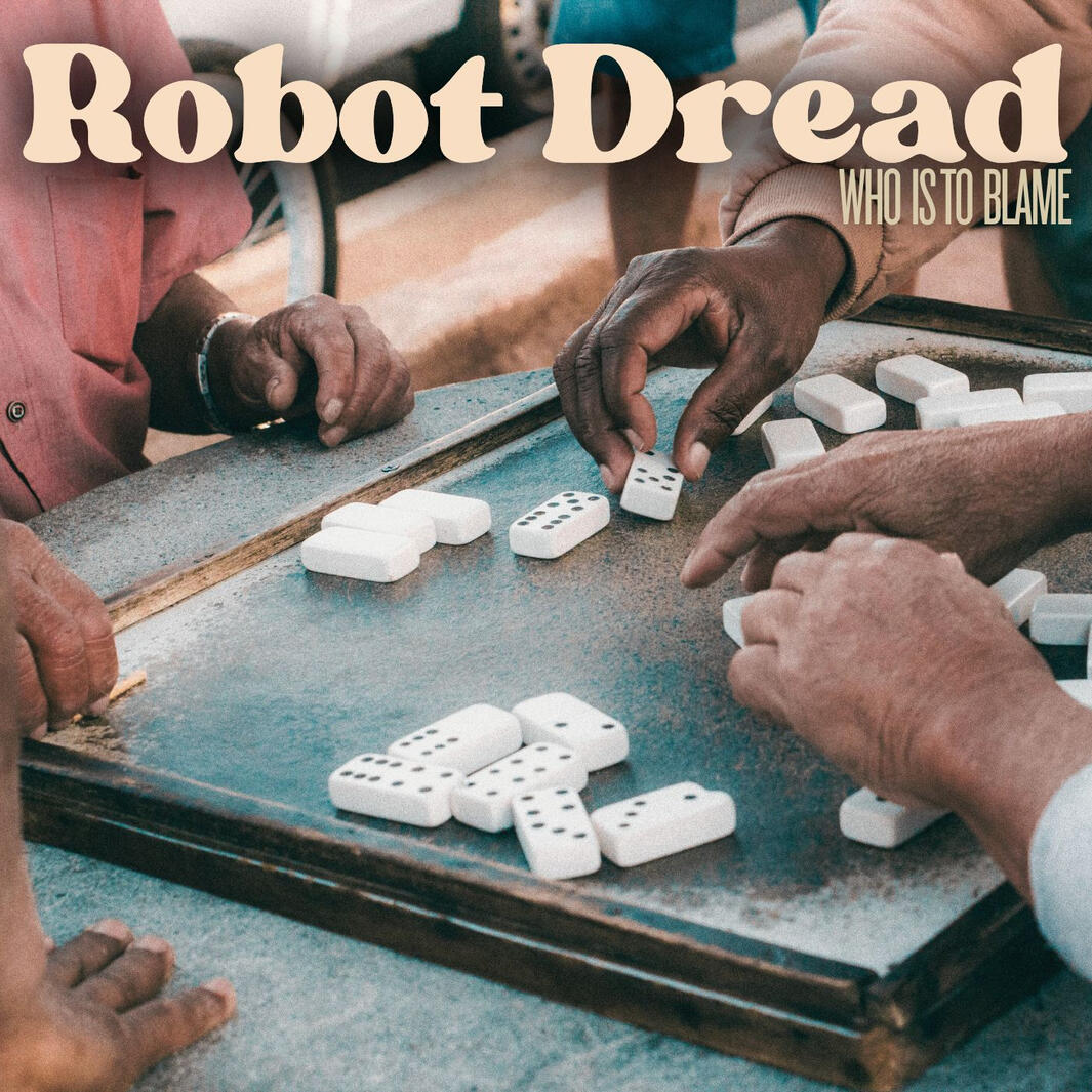 Robot Dread - Who Is To Blame