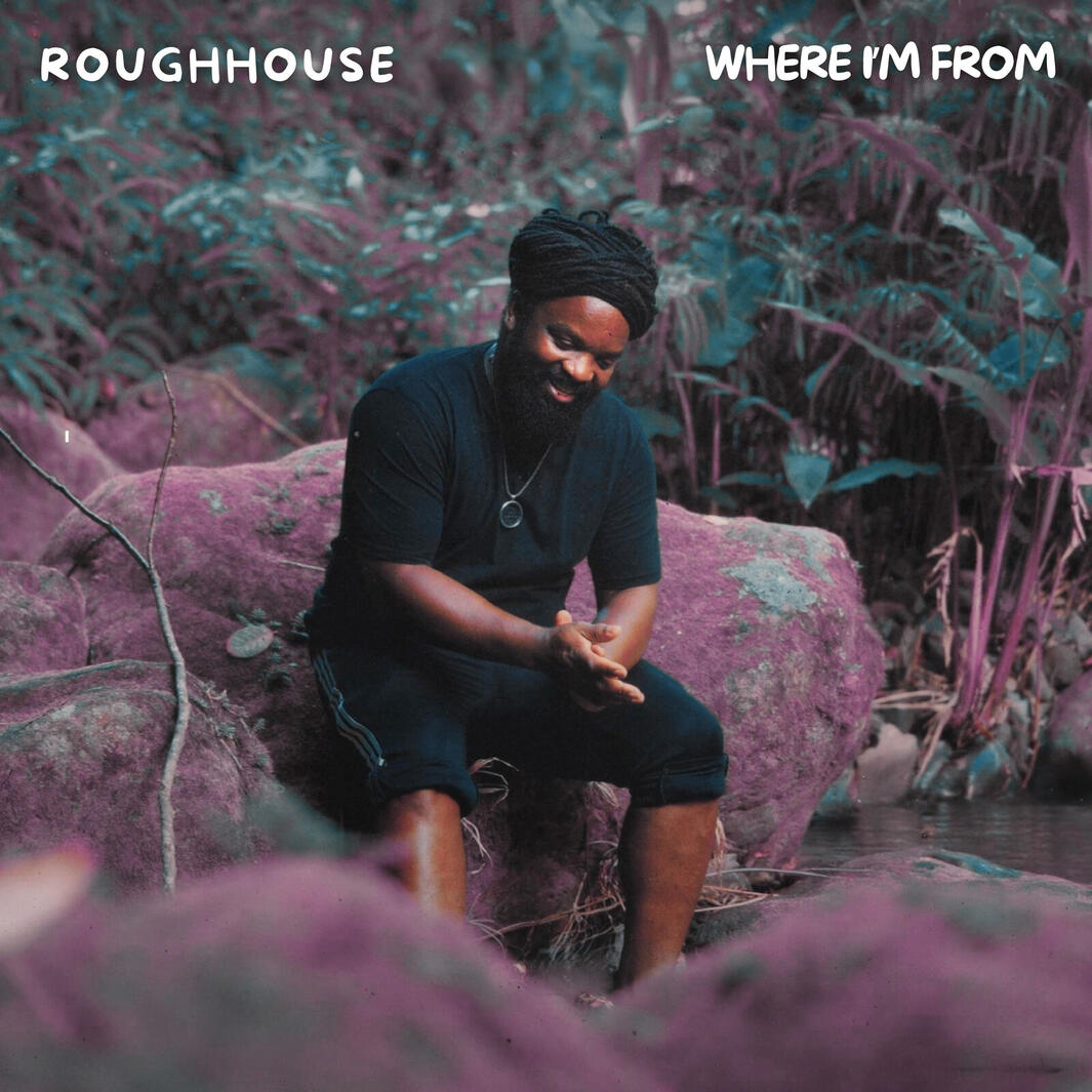 Roughhouse - Where i'm From